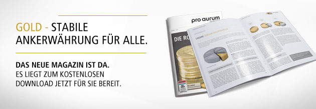 pro aurum Magazin - Ausgabe 1/2018Gold – Stabile Ankerwährung für alle
